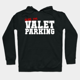 Sure I'm Valet Parking Hoodie